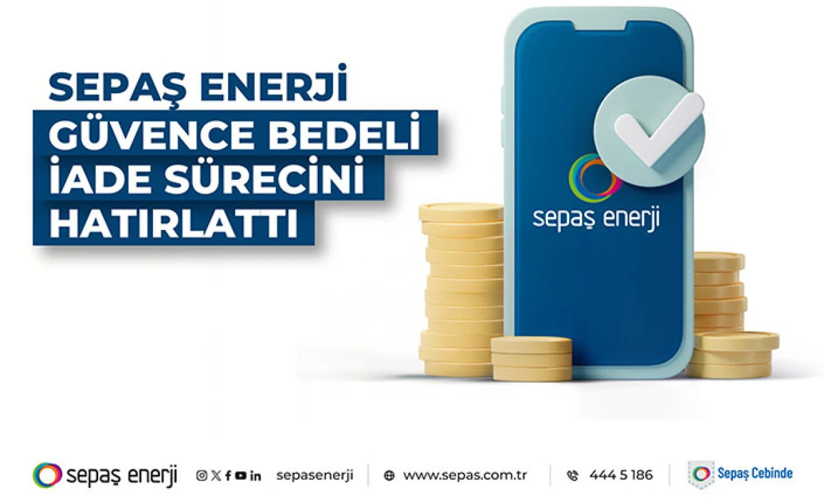 Sepaş Enerji G&uuml;vence Bedeli İade S&uuml;recini Hatırlattı