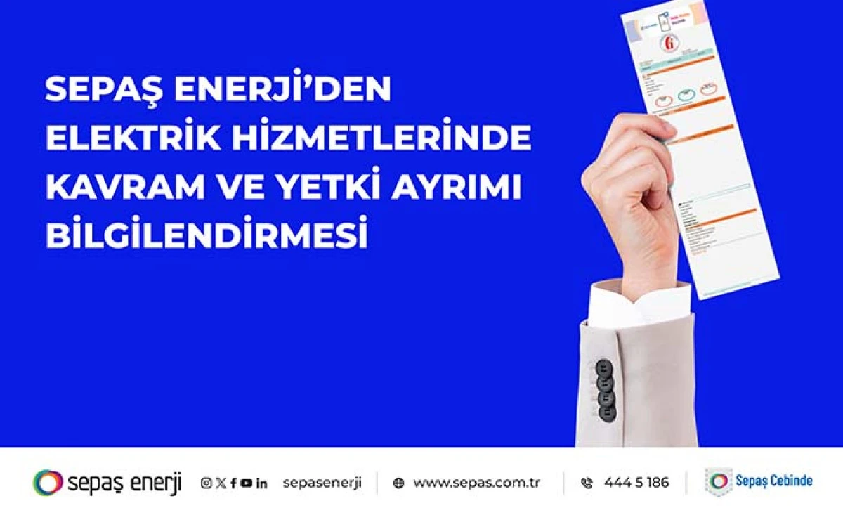 Sepaş Enerji&rsquo;den Elektrik Hizmetlerinde Kavram Ve Yetki Ayrımı Bilgilendirmesi