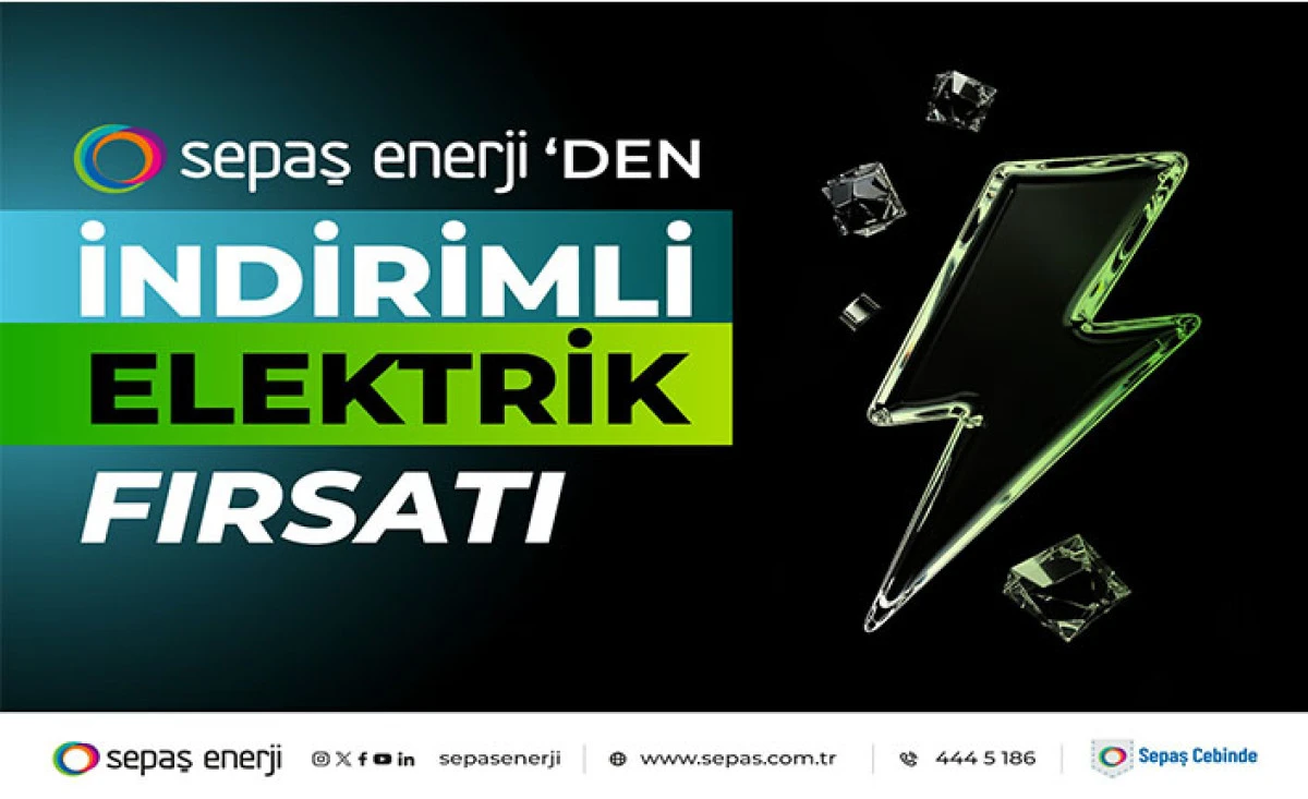Sepaş Enerji&rsquo;den İndirimli Elektrik Fırsatı